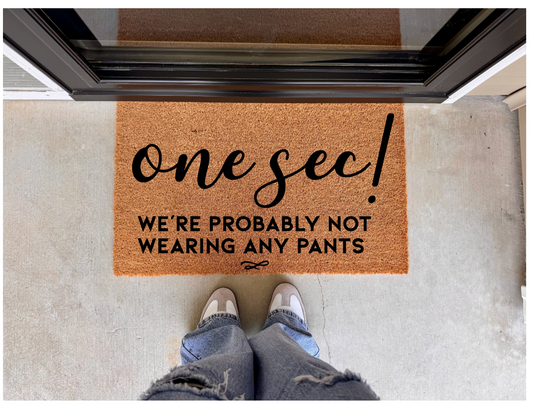 One Sec! Not Wearing Pants Doormat